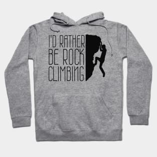 I'd Rather Be Rock Climbing Funny Boulder Design Hoodie